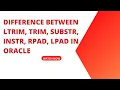 Difference between Ltrim trim substr instr rpad lpad in oracle
