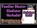 Pathfinder 2e Archetype Series Familiar Master Gladiator Herbalist