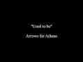 Download Lagu Arrows for Athens - Used to be (Lyrics)
