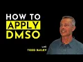 How to Apply DMSO Safely for Maximum Pain Relief Featuring Todd Bailey