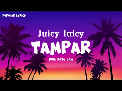 Download MP3 Juicy luicy - TAMPAR satu jam full lirik