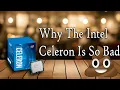 Why you shouldn t buy an Intel Celeron processor in 2025