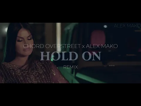 Download MP3 Chord Overstreet x Alex Mako - Hold On | REMIX