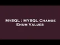 MySQL MYSQL Change Enum Values