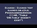 Django Django test django db utils ProgrammingError 1146 Table DB Table doesn t exist