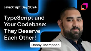 TypeScript and Your Codebase They Deserve Each Other by Danny Thompson