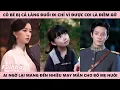 Download Lagu Phúc Bảo Mồm Quạ Được Phu Nhân Đốc Quân Nhận Nuôi Nhưng Ai Ngờ Cô Bé Này Lại Là Ngôi Sao May Mắn