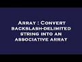 Array Convert backslash-delimited string into an associative array