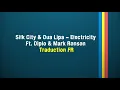 Silk City & Dua Lipa - Electricity Ft. Diplo & Mark Ronson [Traduction FR]