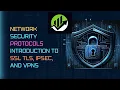 Network Security Protocols Introduction to SSL TLS IPSec and VPNs