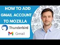 How to Add a Gmail Account to Mozilla Thunderbird Full Guide 2026