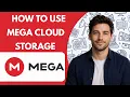 How to Use MEGA Cloud Storage Full Guide 2026