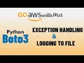 AWS How to Handle Exception and Create Log File when using Python Boto3