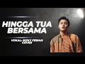 Download Lagu HINGGA TUA BERSAMA - RIZKY FEBIAN COVER