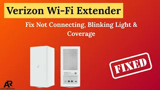 Verizon Wi-Fi Extender Troubleshooting - Not Connecting Blinking Light Coverage Fix