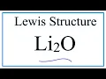 How to Draw the Lewis Dot Structure for Li2O Lithium oxide