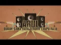 Download Lagu ARUL - DUDUK SAMA RATA BERDIRI TANPA RAJA [Official Lyrics Video]
