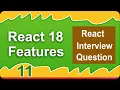 React JS Interview Questions and Answers for Freshers and Experienced - Part 1 React 18 Features