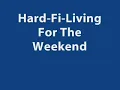 Hard-Fi-Living For The Weekend