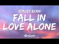 Download Lagu Stacey Ryan - Fall In Love Alone (Lyrics)