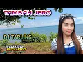 Download Lagu TAMBAH JERO - ERNA FAVIRSA // DJ TARLING REMIX