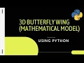 3D Butterfly Wing Mathematical Model using Python
