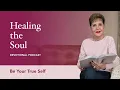 Be Your True Self Healing the Soul Devotional Podcast Joyce Meyer