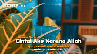 Dj Cintai Aku Karena Allah || Cover Music Slowbass Version