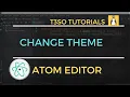 How to Change Theme in Atom Editor