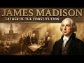 James Madison The Genius Who Built America Full Documentary for Sleep
