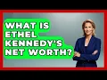 What Is Ethel Kennedy s Net Worth - I m a 60s Baby