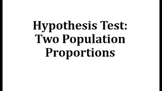 Hypothesis Test Two Population Proportions