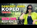 Download Lagu 1 JAM NONSTOP CAMPURSARI DANGDUT JAWA KOPLO ENAK DIDENGAR BASS EMPUK GAYENG TENAN GAWE ADEM NING ATI