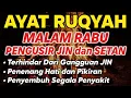 Download Lagu RUQYAH MALAM RABU PELINDUNG DIRI DARI GANGGUAN JIN DAN SETAN