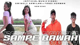 sampe bawah fandi horman ft swingly sawilan official music video 