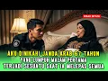 AKU DINIKAHI JANDA ARAB 67 TAHUN YANG LUMPUH‼️ MALAM PERTAMA TERJADI SESUATU SAAT IA MELEPAS SEMUA!