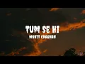 Mohit Chauhan - Tum Se Hi (Lyrics) #mohitchauhan #tumsehi #tumsehilyrics