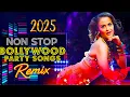 DJ MIX 2025 🎧 Best Bollywood Remixes \u0026 Mashups | Non-Stop Hindi Party Songs | DJ Remix Party Hits