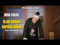 ULAH GARAM BAPAHUJANAN - WAN PARAU (Official Music Video)