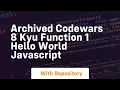 archived codewars 8 kyu function 1 hello world javascript