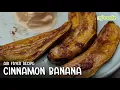 Lagu Cinnamon Grill Banana with Air Fryer