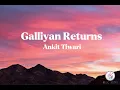 Galliyan Returns - Ek Villain Returns | Ankit Tiwari | Lyrics 