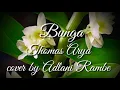 Download Lagu BUNGA - THOMAS ARYA | COVER ADLANI RAMBE (LIRIK)