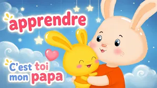 C'est toi mon papa | Comptines Bébé | Apprendre en chanson