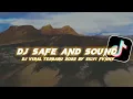 DJ Safe And Sound X Aku Suka Body X Ada Yang Tumbang