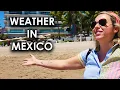 Vacation in Mexico This is what the weather is like
