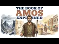 The Book of Amos Explained The Shepherd Who Saw What Nobody Else Would Say