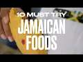 10 MUST TRY JAMAICAN FOODS