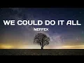 Download Lagu WE COULD DO IT ALL - NEFFEX //  LYRICS//