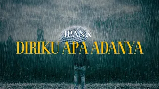 ipank diriku apa adanya lirik video 